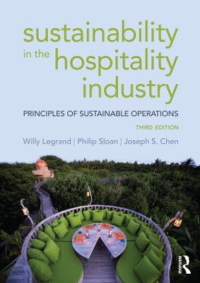Sustainability in the Hospitality Industry: Principles of sustainable operations by Willy Legrand