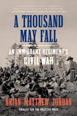 A Thousand May Fall: An Immigrant Regiment's Civil War book