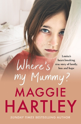 Where's My Mummy?: Louisa's heart-breaking true story of family, loss and hope book