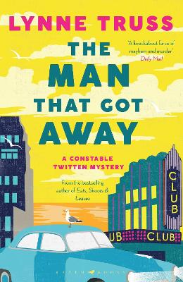 The Man That Got Away: A Times Crime Novel of the Year for fans of The Thursday Murder Club by Lynne Truss
