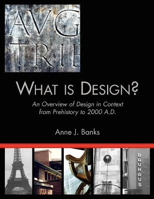 What Is Design?: An Overview of Design in Context from Prehistory to 2000 A.D. book