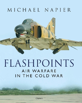 Flashpoints: Air Warfare in the Cold War book