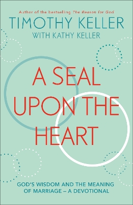 A Seal Upon the Heart: God's Wisdom and the Meaning of Marriage: a Devotional book