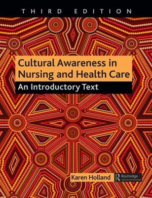 Cultural Awareness in Nursing and Health Care, Third Edition by Karen Holland