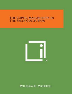 The Coptic Manuscripts in the Freer Collection by William H Worrell