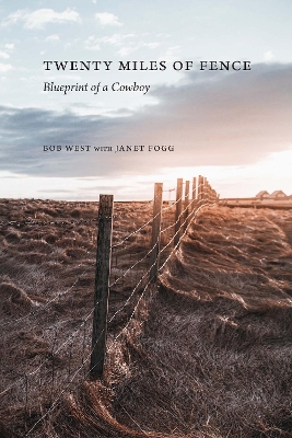 Twenty Miles of Fence: Blueprint of a Cowboy book