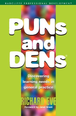 PUNs and DENs: Discovering Learning Needs in General Practice by Richard Eve