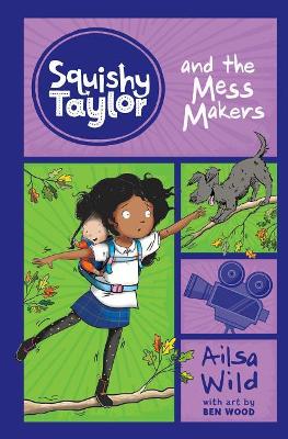 Squishy Taylor and the Mess Makers by Ailsa Wild