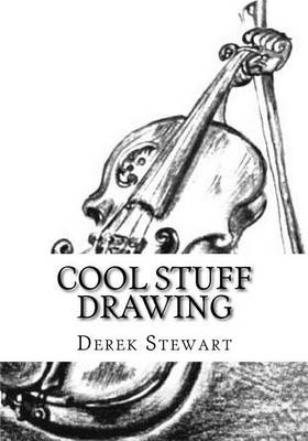 Cool Stuff Drawing: How to Draw the Best of Cool Drawings in the Easiest Way book
