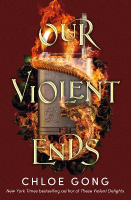 Our Violent Ends: the unputdownable, thrilling sequel to the astonishing fantasy romance These Violent Delights book