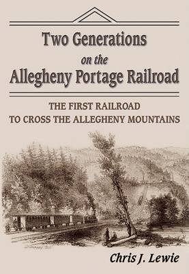 Two Generations on the Allegheny Portage Railroad book