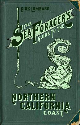 The Sea Forager's Guide to the Northern California Coast book