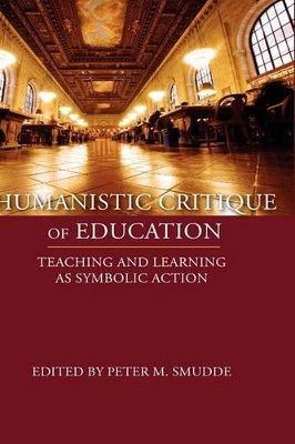 Humanistic Critique of Education by Peter M Smudde
