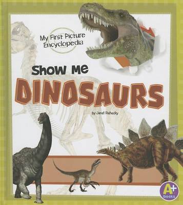 Show Me Dinosaurs by Janet Riehecky