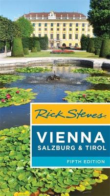 Rick Steves Vienna, Salzburg & Tirol, 5th Edition by Rick Steves