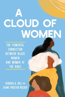 A Cloud of Women: The Powerful Connection Between Black Women and Women of the Bible book