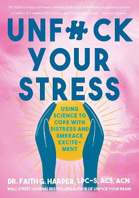 Unf#ck Your Stress: Using Science to Cope with Distress and Embrace Excitement book