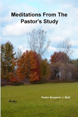 Meditations From The Pastor's Study by Benjamin J. Mott