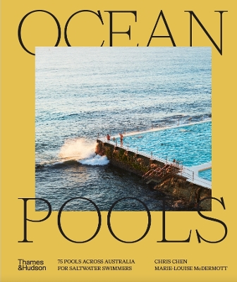 Ocean Pools: 75 pools across Australia for saltwater swimmers book