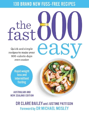 The Fast 800 Easy: Quick and simple recipes to make your 800-calorie days even easier by Dr Clare Bailey