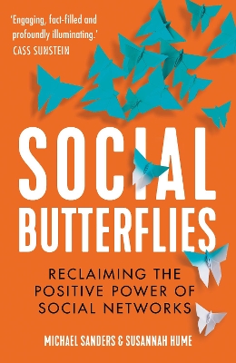 Social Butterflies: Reclaiming the Positive Power of Social Networks by Michael Sanders