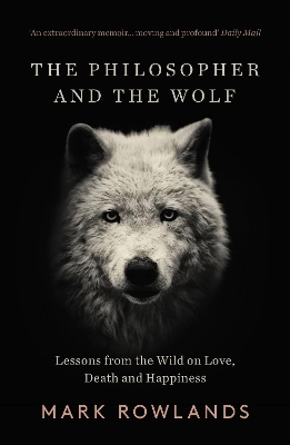 Philosopher and the Wolf by Mark Rowlands
