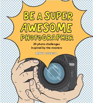 Be a Super Awesome Photographer book