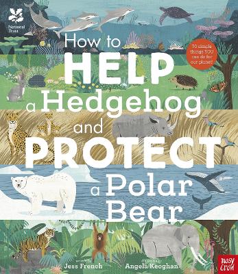 National Trust: How to Help a Hedgehog and Protect a Polar Bear by Dr Jess French