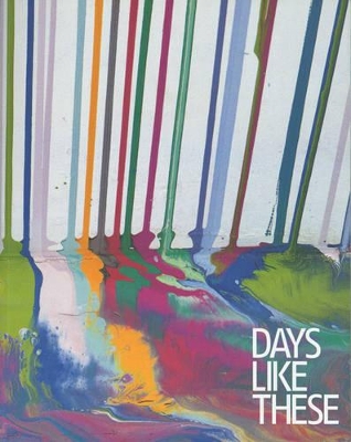 Days Like These: Tate Triennial of Co book