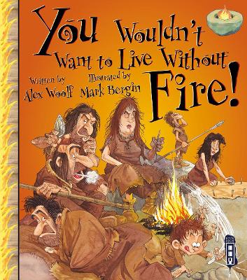 You Wouldn't Want To Live Without Fire! book