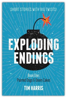 Eexploding Endings (Book One): Painted Dogs and Doom Cakes book