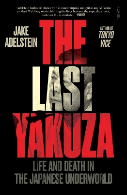 The Last Yakuza: Life and Death in the Japanese Underworld book