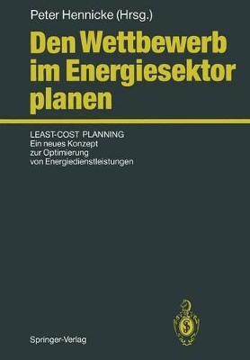 Den Wettbewerb im Energiesektor planen: Least-Cost Planning: Ein neues Konzept zur Optimierung von Energiedienstleistungen book