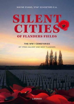 Silent Cities of Flanders Fields: The WWI Cemeteries of Ypres Salient and West Flanders book