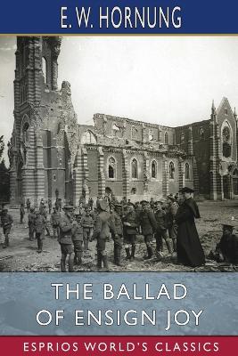 The Ballad of Ensign Joy (Esprios Classics) by E W Hornung