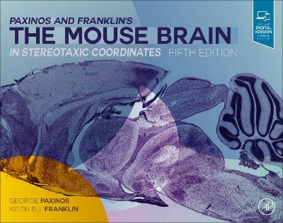 Paxinos and Franklin's the Mouse Brain in Stereotaxic Coordinates by George Paxinos