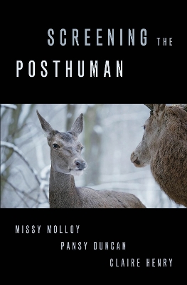 Screening the Posthuman by Missy Molloy