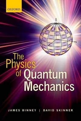 The Physics of Quantum Mechanics by James Binney