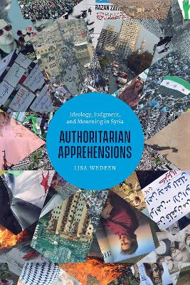 Authoritarian Apprehensions: Ideology, Judgment, and Mourning in Syria book