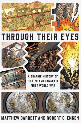 Through Their Eyes: A Graphic History of Hill 70 and Canada's First World War book