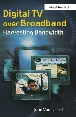 Digital TV Over Broadband by Joan Van Tassel