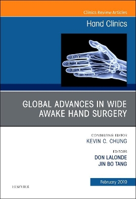 Global Advances in Wide Awake Hand Surgery, An Issue of Hand Clinics: Volume 35-1 book