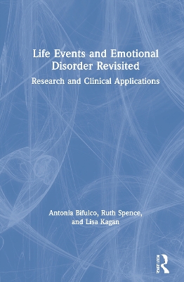 Life Events and Emotional Disorder Revisited: Research and Clinical Applications by Antonia Bifulco