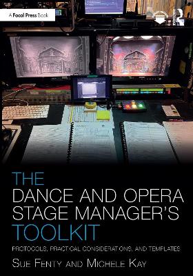 The Dance and Opera Stage Manager's Toolkit: Protocols, Practical Considerations, and Templates by Susan Fenty Studham