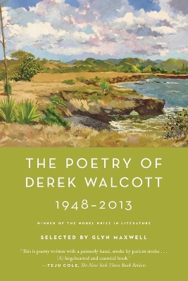 The Poetry of Derek Walcott 1948-2013 by Derek Walcott