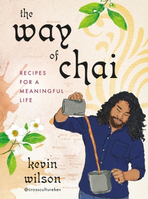 The Way of Chai: Recipes for a Meaningful Life book