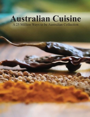 Australian Cuisine - A 25 Million Ways to be Australian Collection(Softcover) by 1000 Tales