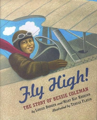 Fly High! the Story of Bessie Coleman by Louise Borden