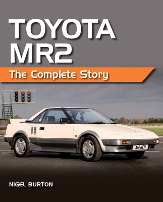 Toyota MR2: The Complete Story by Nigel Burton