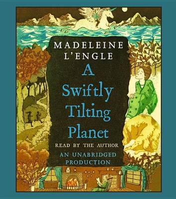 A A Swiftly Tilting Planet by Madeleine L'Engle